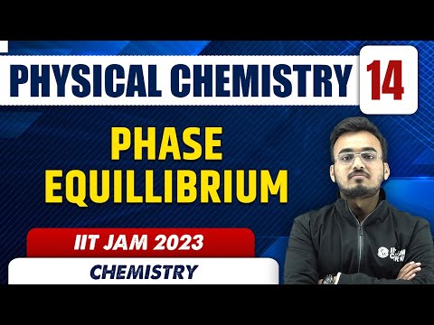 Phase Equilibrium | Physical Chemistry 14 | Chemistry | IIT JAM 2023