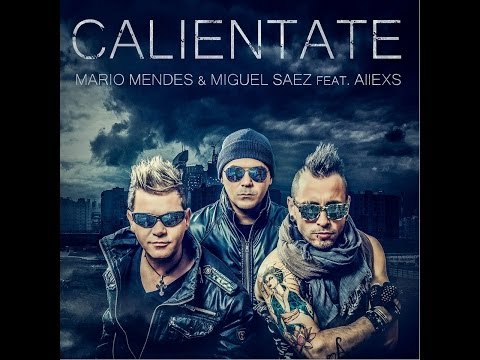 CALIENTATE MARIO MENDES & MIGUEL SAEZ FEAT AllEXS