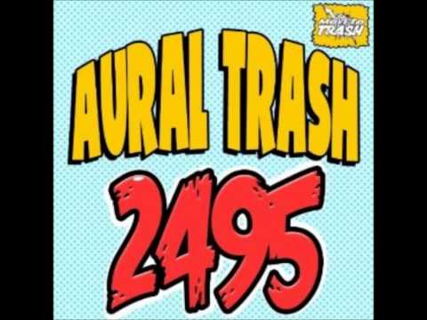Aural trash - 2495 - hey you remix