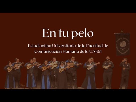 En tu pelo - Estudiantina Universitaria de la Facultad de Comunicación Humana de la UAEM
