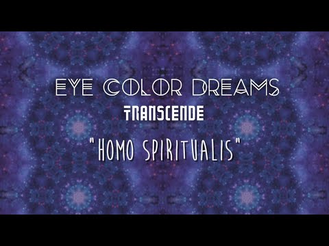 Eye Color Dreams - Homo Spiritualis (Transcende)
