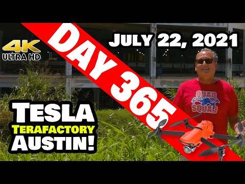 Tesla Gigafactory Austin 4K  Day 365 - 7/22/21 -  Terafactory Texas - 1 YEAR OF FLYING GIGA TEXAS!