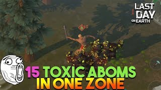 15 TOXIC ABOMINATION IN ONE RED ZONE  |  LAST DAY ON EARTH: SURVIVAL