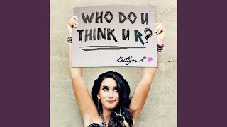 Who Do U Think U R?