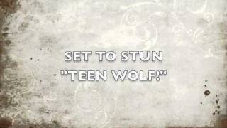 SET TO STUN -  TEEN WOLF!