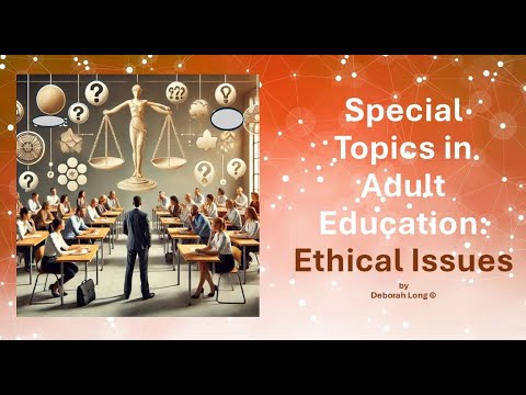 Special Topics for Adult Educators:  Ethical Issues