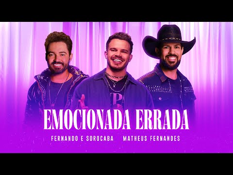Fernando & Sorocaba, Matheus Fernandes - Emocionada Errada (Clipe Oficial)