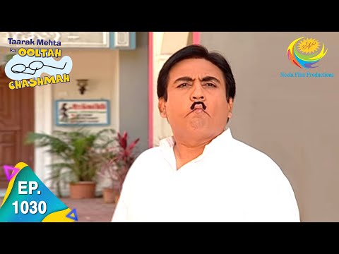 Taarak Mehta Ka Ooltah Chashmah - Episode 1030 - Full Episode