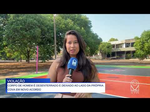 CORPO DE HOMEM É DESENTERRADO E DEIXADO AO LADO DA PRÓPRIA COVA EM NOVO ACORDO