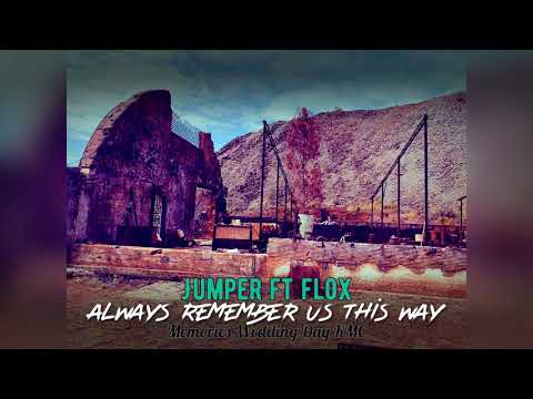 JUMPER FT FLOX - Always remember us this way {Lady Gaga}