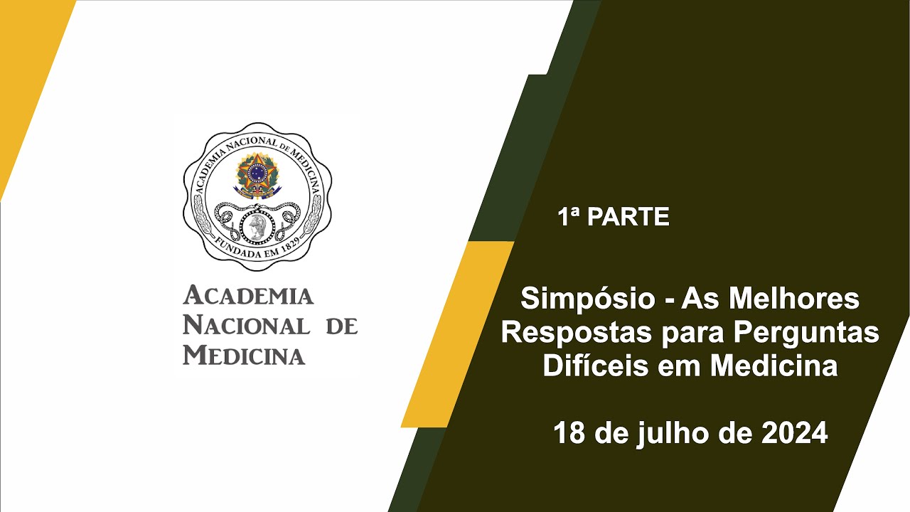 Simpósio – As Melhores Respostas para Perguntas Difíceis em Medicina – Rio de janeiro, 18 de julho de 2024 – [1ª Parte]