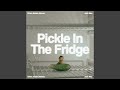 Pickle in the Fridge (feat. TJ Mack)