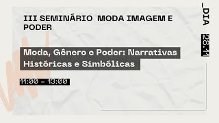 Mesa: Moda, Gênero e Poder: Narrativas Históricas e Simbólicas