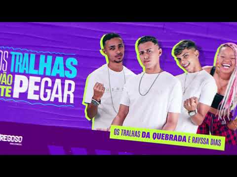 🇧🇷 OS TRALHAS DA QUEBRADA E RAYSSA DIAS - OS TRALHAS VÃO TE PEGAR (BREGAFUNK )