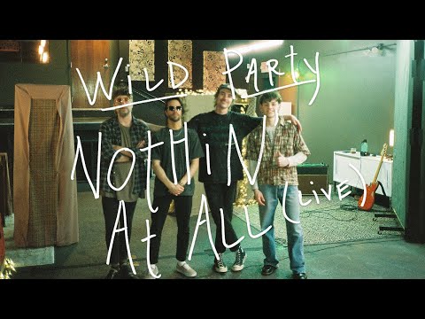 Wild Party - Nothin' At All (Live from The Icehouse)