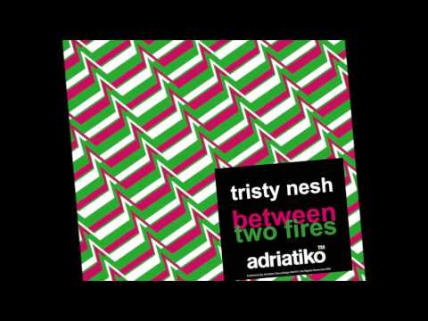 Tristy Nesh - Between Two Fires