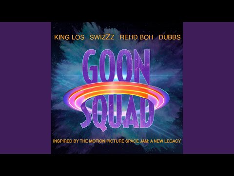 Goon Squad 'Space Jam: A New Legacy' (feat. King Los, SwizZz & Dubbs)