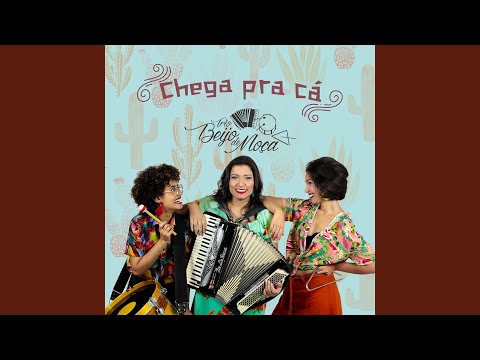 Chega Pra Cá - Trio Beijo de Moça