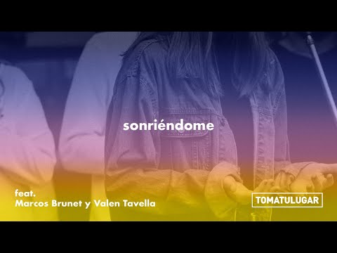 Sonriéndome - Día y Noche | TOMATULUGAR ft. @MarcosBrunet y Valen Tavella | TTL Music