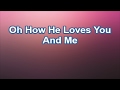 Oh How He Loves You And Me - America's 25 Favorite Praise & Worship (Lyrics)