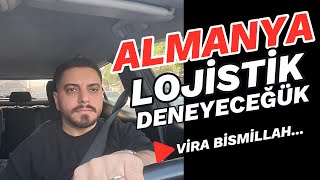 ALMANYA - LOJİSTİK DENEYECEĞİZ -VİRA BİSMİLLAH #almanyavizesi