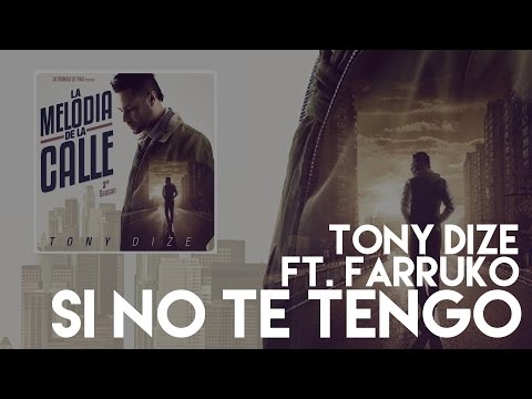 Tony Dize - Si No Te Tengo ft. Farruko [Official Audio]