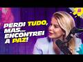 I LOST EVERYTHING BUT I FOUND MY PEACE Balaio Podcast With Karina Bacchi 06
