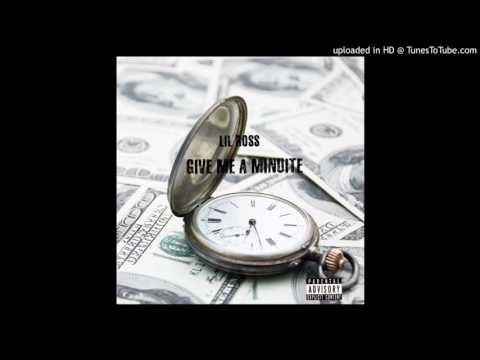 Lil Ross - Give Me A Minute