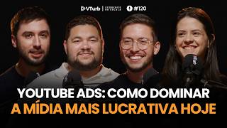 Tudo Sobre Youtube Ads Em 2025 | Denis Pereira, Sarah Lima e Lucas Rêgo - Segredos da Escala #120