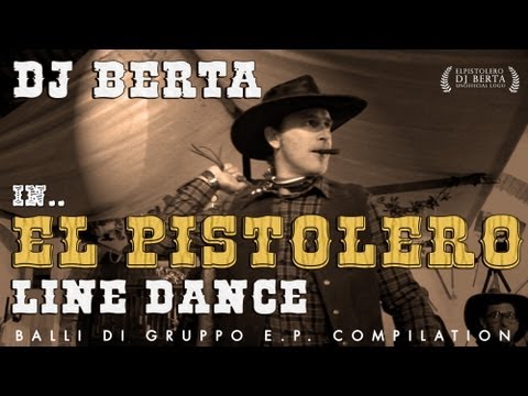 Balli di gruppo 2013 - EL PISTOLERO - DJ BERTA nuovi line dance Video