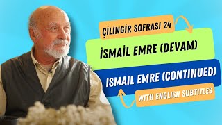Çilingir Sofrası 24 / İsmail Emre (devam) (with english subtitles)