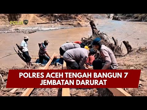 PRESISI UPDATE : POLRES ACEH TENGAH BANGUN 7 JEMBATAN DARURAT 24/01/26 (19.00)