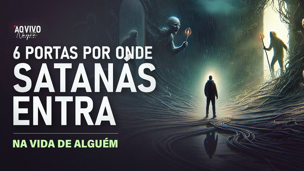 6 PORTAS POR ONDE SATANÁS ENTRA NA VIDA DE ALGUÉM - Live - Nayra Pedrini