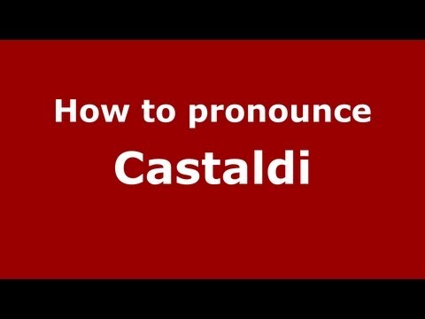 How to Pronounce Castaldi - PronounceNames.com