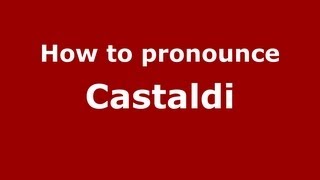 How to pronounce Castaldi
