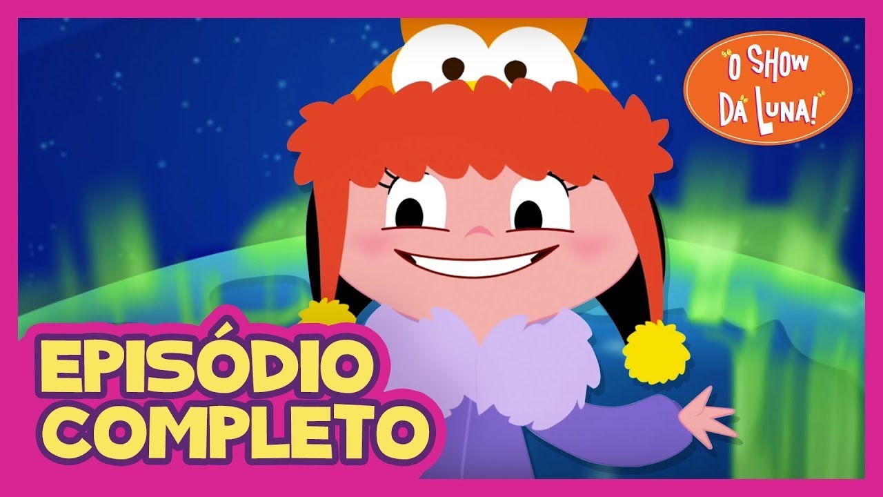 🟠 AURORA BOREAL 🌌💖  - Episódios Completos l O Show da Luna!