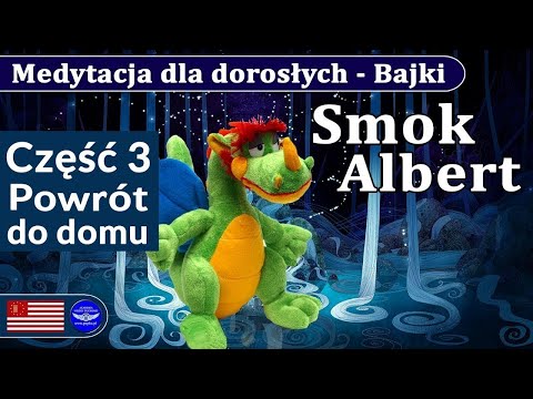 [POPKO TV – Zdrowie i Sukces] Medytacja bajka dla dorosłych dzieci – "Smok Albert"  cz.3 – Powrót do domu.