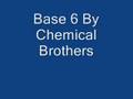 Base 6 By Chemical Brothers 