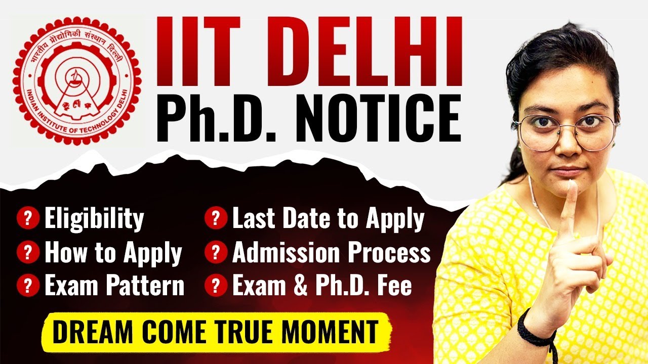 IIT Delhi PhD Notice 😱 Eligibility, Last Date to Apply, Admission Process, Exam Pattern