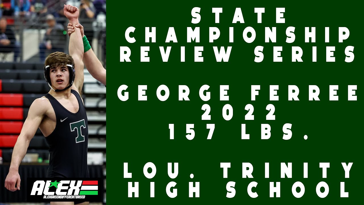 State Wrestling Championship match review w/ George Ferree (Lou  Trinity; 2022 157 lbs.)