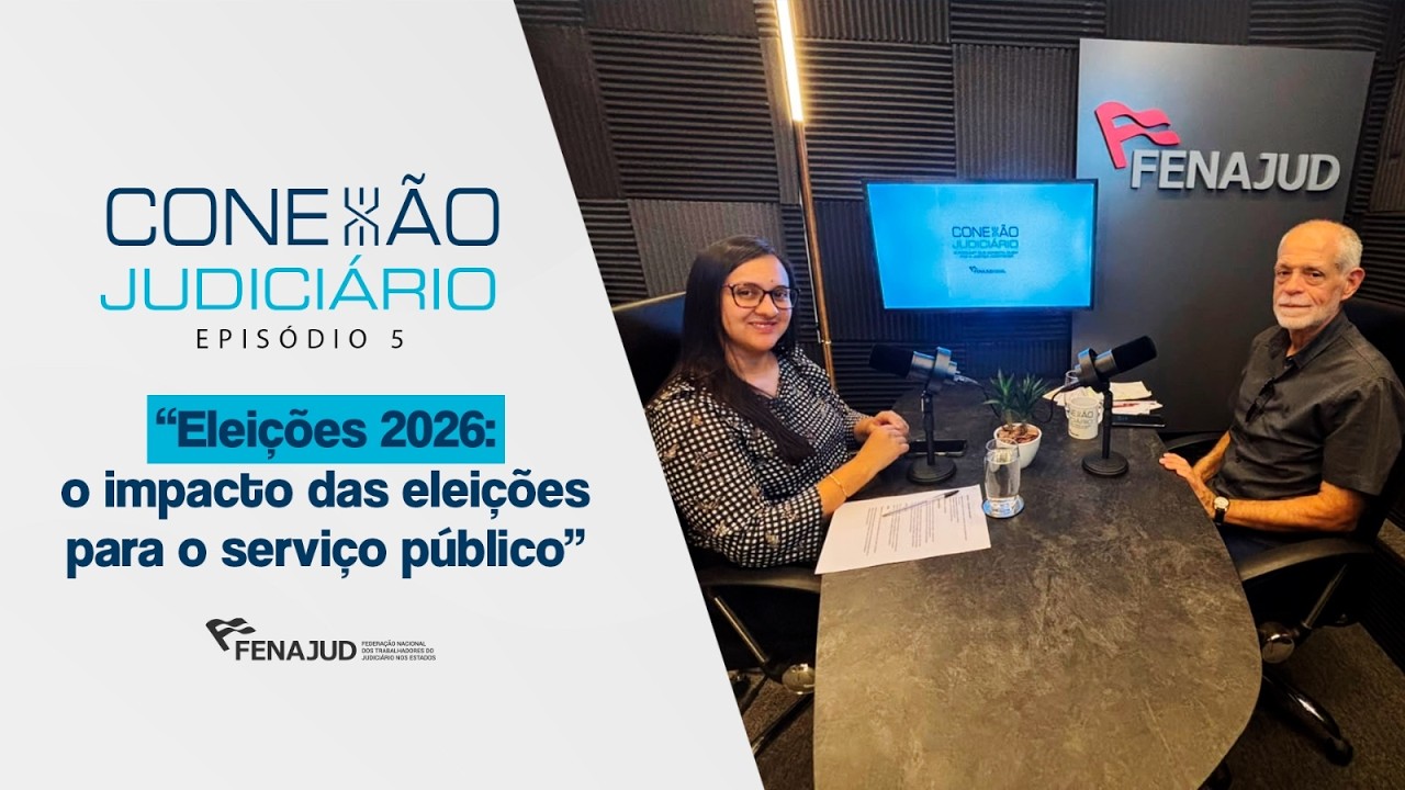 Eleições 2026: o impacto das eleições para o serviço público  | Conexão Judiciário | #episódio5