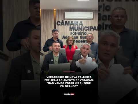 VEREADORES DE NOVA PALMEIRA EXPLICAM ADIAMENTO DE VOTAÇÃO:“NÃO VAMOS VOTAR UM CHEQUE EM BRANCO"