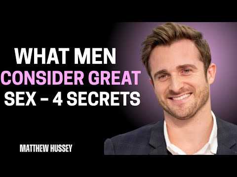 What Men Consider Great Sex – 4 Secrets! - Matthew Hussey