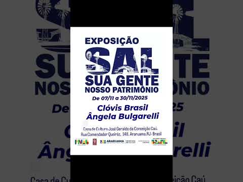 Exposição SAL, SUA GENTE, NOSSO PATRIMÔNIO. De 07/11 a 30/11/2025. Casa de Cultura de Araruama/RJ.