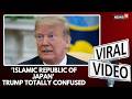 Trump Coins New Nation At NATO Meet While Discussing Iran Islamic Republic Of Japan Viral Video