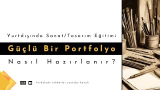 Yurtdışında Sanat/Tasarım Eğitimi için Güçlü Bir Portfolyo Nasıl Hazırlanır?