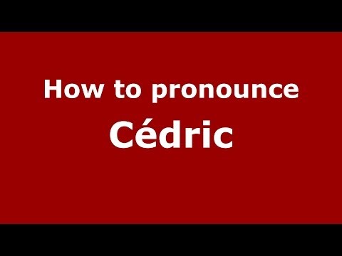How to Pronounce Cédric - PronounceNames.com