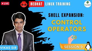 Session-9 | Shell Expansion: Control Operators | Using Control Operators in RHEL | Nehra Classes