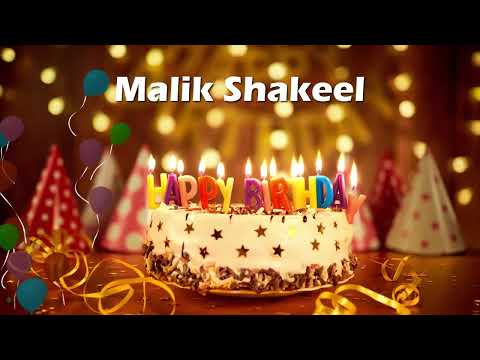 Happy Birthday Malik Shakeel | Birthday Cake Malik Shakeel | Birthday Song Malik Shakeel