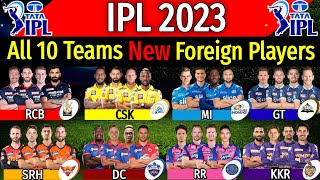 IPL 2023 - All Teams New Foreign Players | CSK, KKR, MI, SRH, GT, PBKS, DC Foreign Players IPL 2023